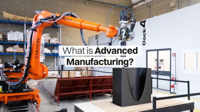 What is Advanced Manufacturing? How technology improves industrial manufacturing