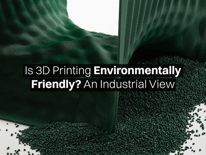 Is 3D Printing Environmentally Friendly? An Industrial View